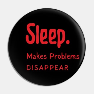 Sleep Until Problems Disappear Pin