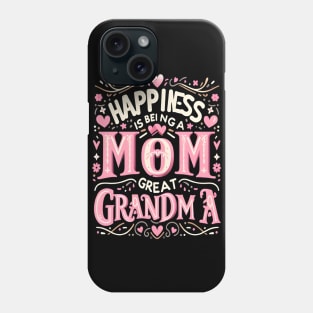 happiness is being a mom and great grandma Phone Case