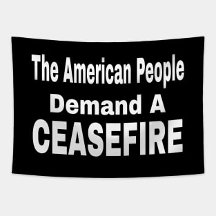 The American People Demand A CEASEFIRE - 3 Tier - White - Front Tapestry