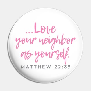 Love Your Neighbor As Yourself - Christian Bible Verse design Pin