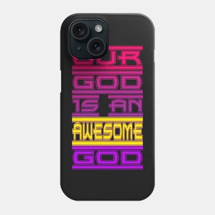 Our God is an Awesome God Phone Case