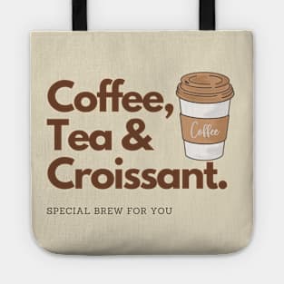 Coffee, Tea and Croissant special brew for you Tote