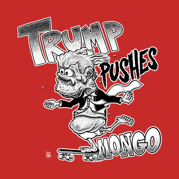 TRUMP PUSHES MONGO by TeeLabs