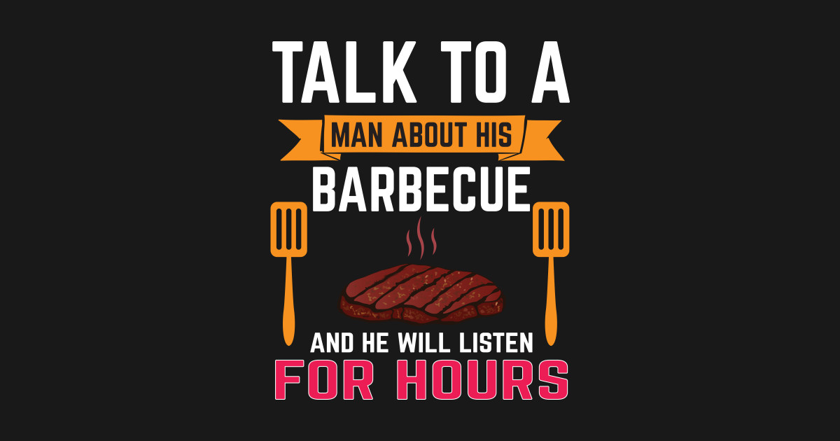 Funny BBQ Grilling Quote - Bbq - T-Shirt | TeePublic