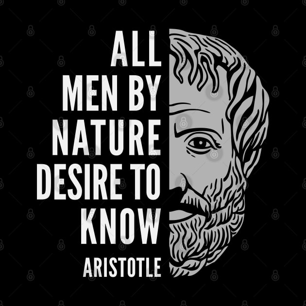 Aristotle Popular Inspirational Quote: All Men By Nature Desire to Know by Elvdant