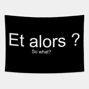 Et alors - So what Tapestry