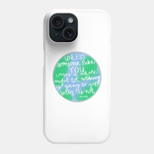 Unless - Earth Day Phone Case