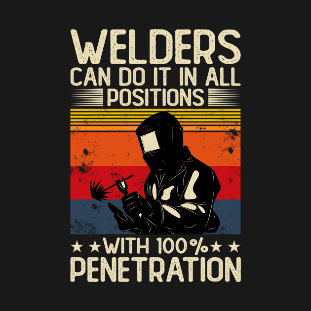 Welders Can Do It In All Positions With 100% Penetration T Shirt For Women Men by Xamgi