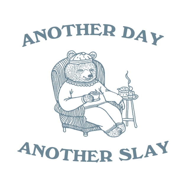 Another Day Another Slay Graphic T-Shirt, Retro Unisex Adult T Shirt, Funny Bear T Shirt, Meme by Hamza Froug