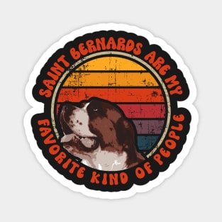 Saint Bernards are my favorite kind of people Magnet