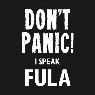 Don't Panic! I Speak Fula T-Shirt