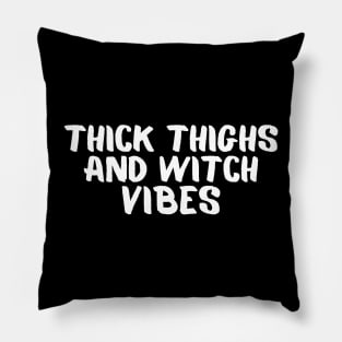 Thick Thighs And Witch Vibes Pillow