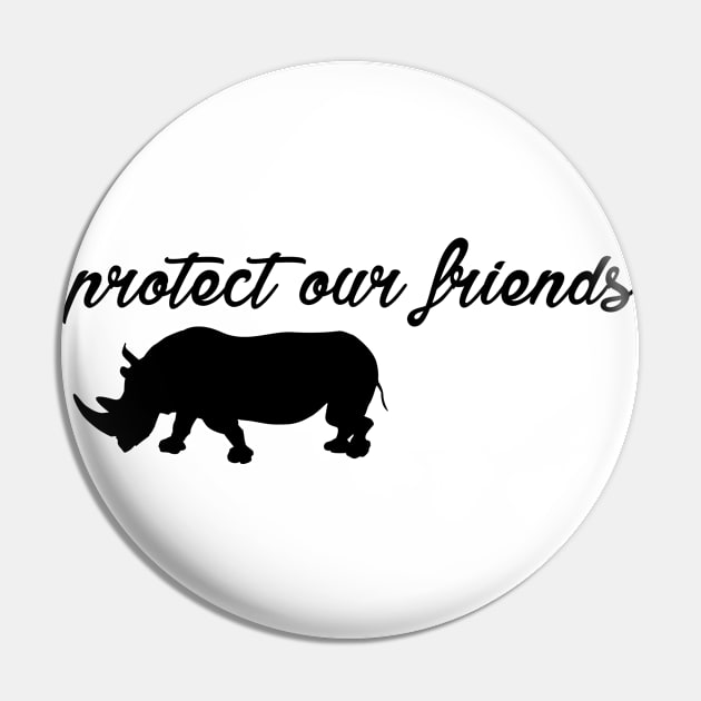 protect our friends - rhino Pin by Protect friends