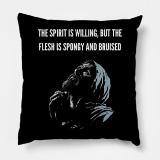 The Spirit is Willing v2 (text on top) Pillow