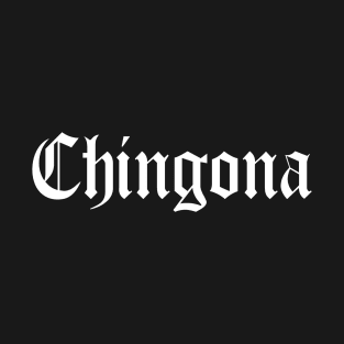 Chingona T-Shirt