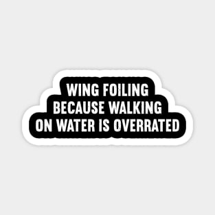 Wing Foiling Because Walking on Water is Overrated Magnet