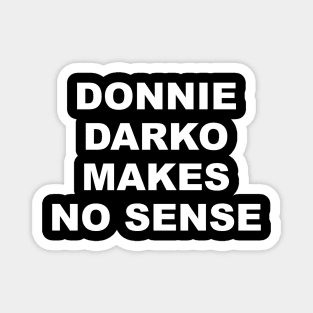 DONNIE DARKO MAKES NO SENSE Magnet