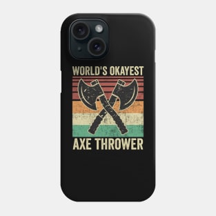 Worlds Okayest Axe Thrower Funny Axe Throwing Phone Case