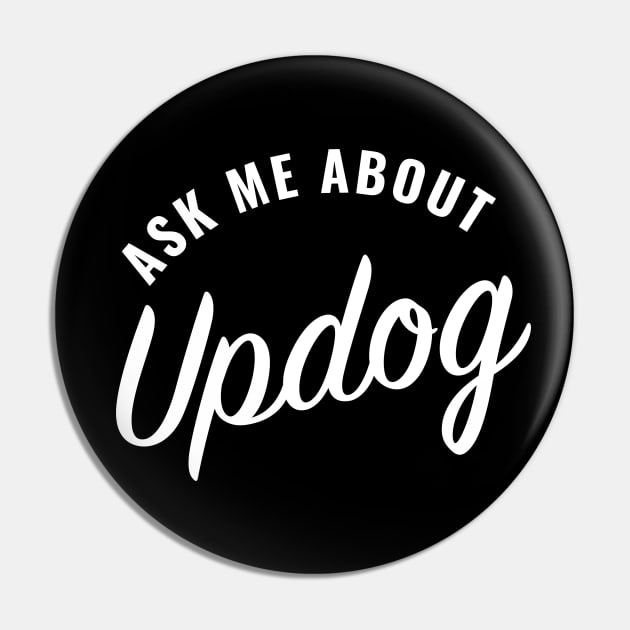 Ask me about Updog Pin by BodinStreet