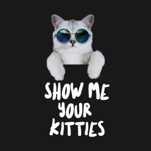 Show me Your Kitties T-Shirt