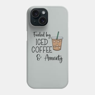 Fueled By Iced Coffee & Anxiety Phone Case