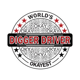 worlds okayest digger driver T-Shirt