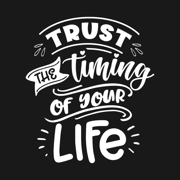 Trust the timing of your life - Motivational Quote by AlphaBubble