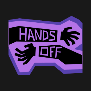 HANDS OFF! T-Shirt