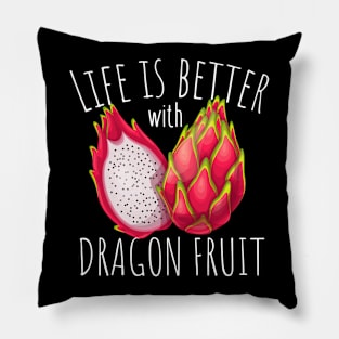 Life Is Better With Dragon Fruit Pillow