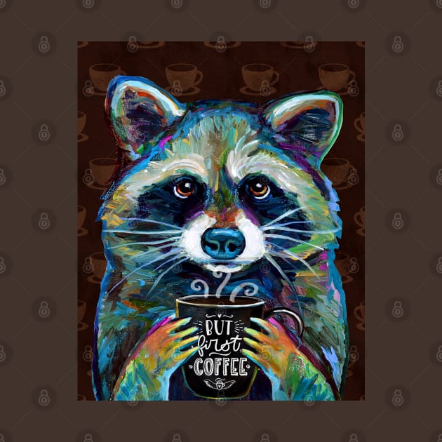 But First Coffee Cute Raccoon by RobertPhelpsArt