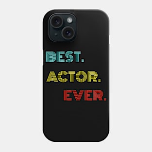 Best Actor Ever - Nice Birthday Gift Idea Phone Case