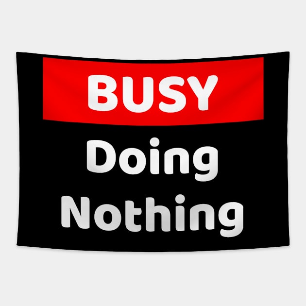 Busy Doing Nothing Tapestry by lightbulbmcoc