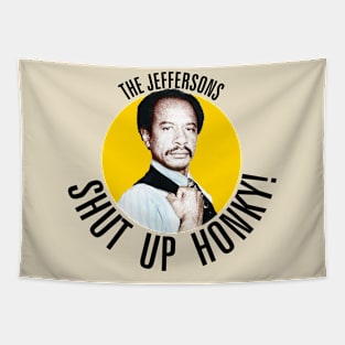 Shut Up Honky! /// Jeffersons Tapestry