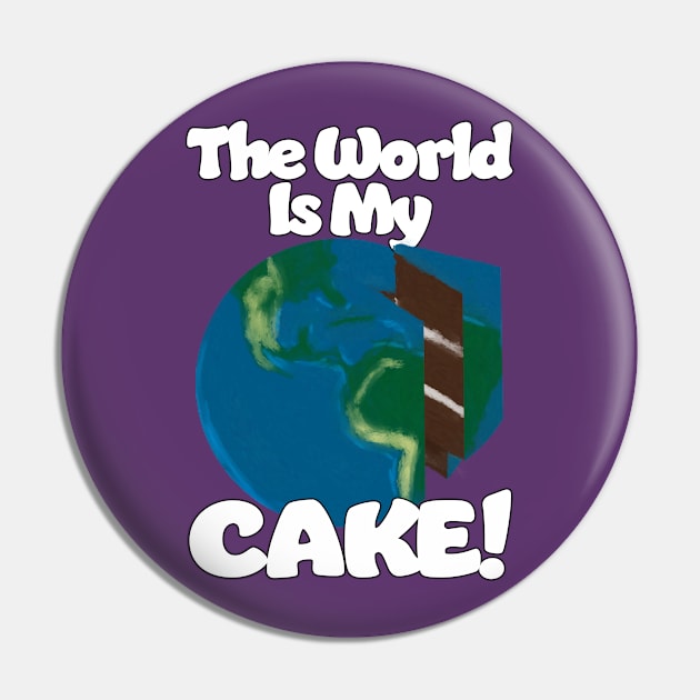 The World is my Cake Pin by Dave