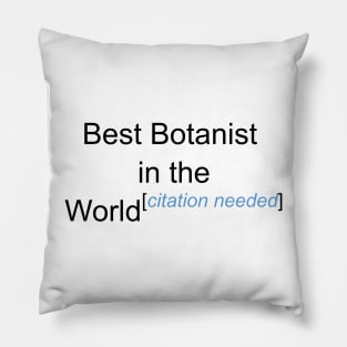 Best Botanist in the World - Citation Needed! Pillow