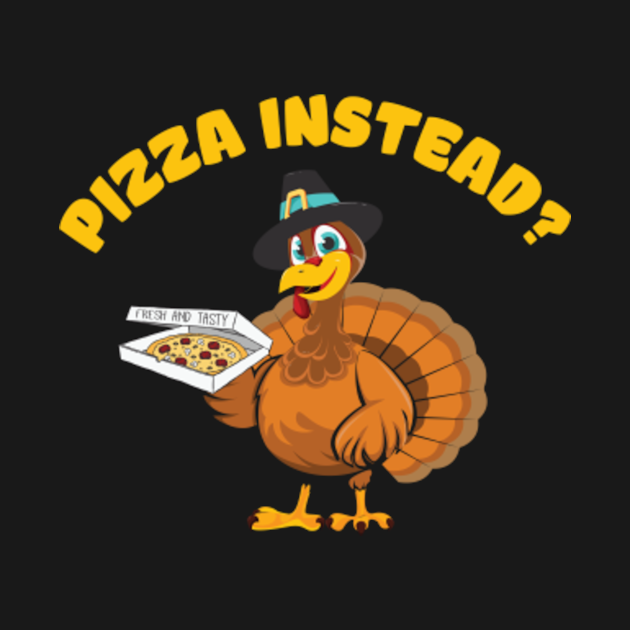 Disover Pizza Instead - Happy Thanksgiving Quotes Funny - T-Shirt