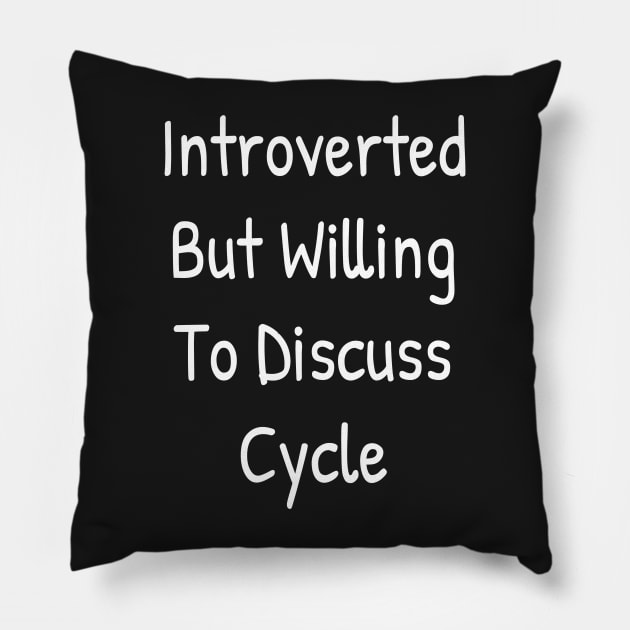 Introverted But Willing To Discuss Cycle Pillow by Islanr