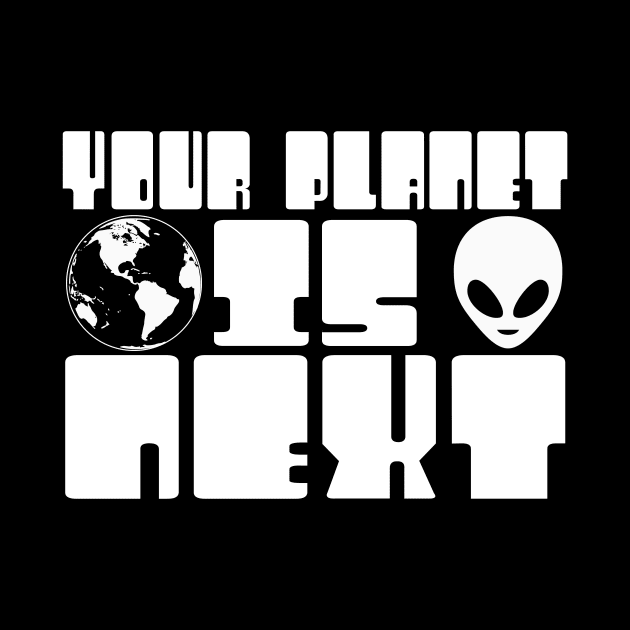 Your Planet is Next Funny Alien Threat by TheLostLatticework