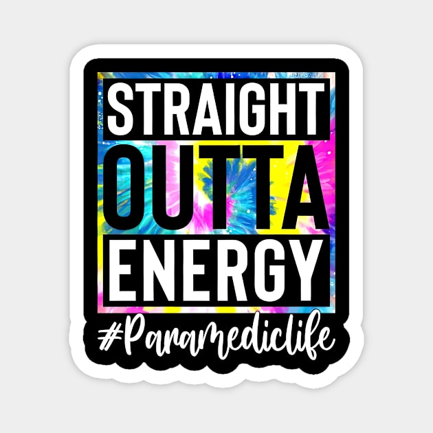 Paramedic Life Straight Outta Energy Tie Dye Magnet by Tagliarini Kristi