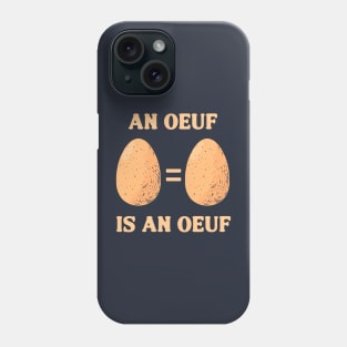 An Oeuf Is An Oeuf Phone Case