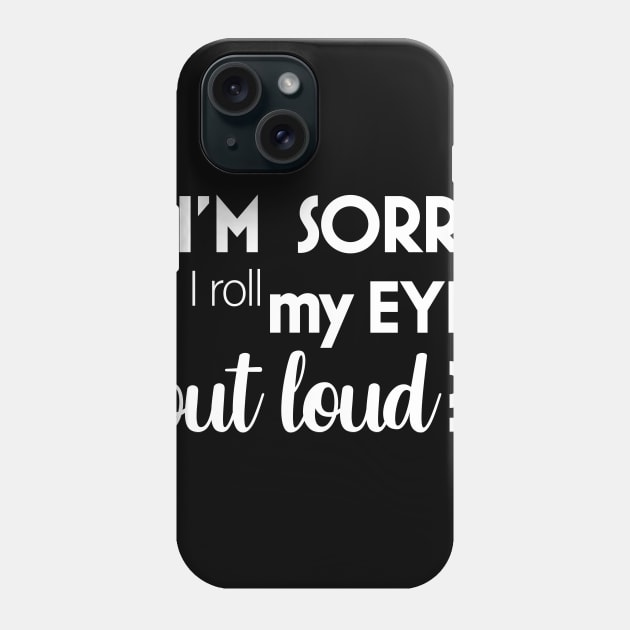 Did I roll my eyes out loud Phone Case by amalya