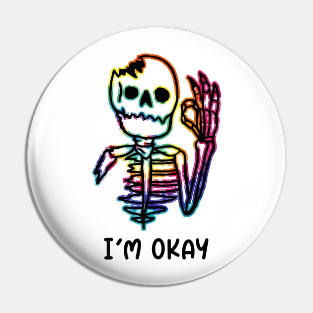 Skeleton I'm Ok Okay - I Think I'm OK Pin by joneK