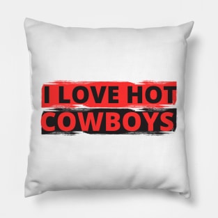 I love hot cowboys Pillow