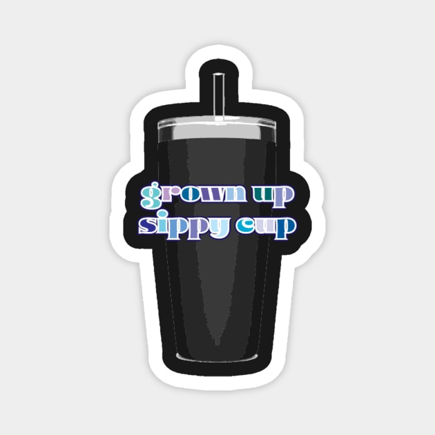 Grown Up Sippy Cup Magnet by marissasiegel