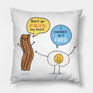 Don't Go Bacon My Heart Pillow