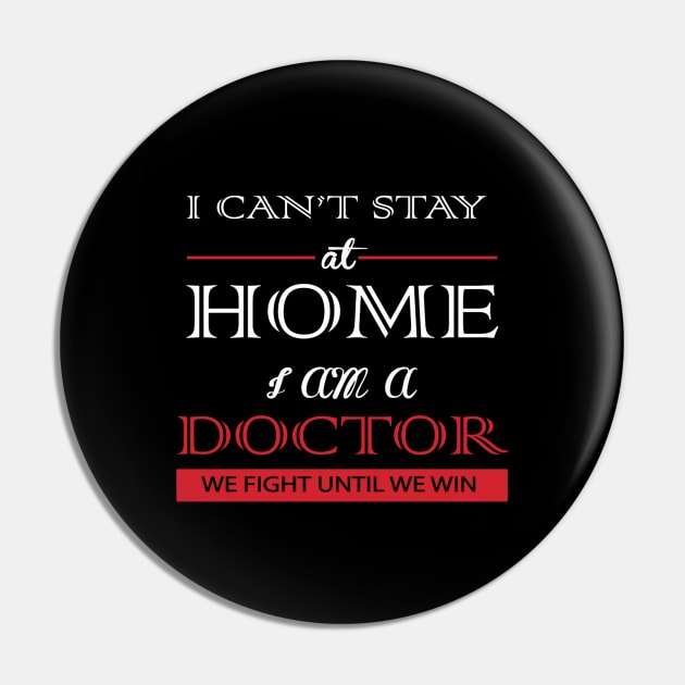 i cant stay home i am a doctor Pin by CREATIVITY88