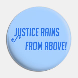 Justice rains from above Pin