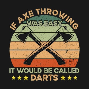 If Axe Throwing Was Easy T-Shirt