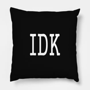 IDK funny Text Abbreviations Newspeak Culture Pillow