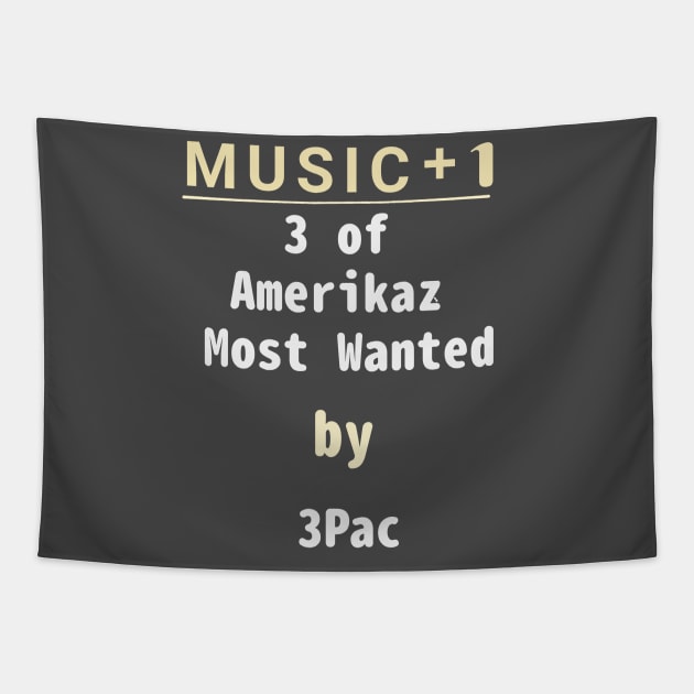 2PAC plus one is 3PAC and 3 of amerikaz most wanted plus one is 4 of amerikaz most wanted Tapestry by abagold